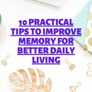 10 Practical Tips to Improve Memory for Better Daily Living