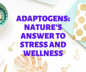 Adaptogens: Nature's Answer to Stress and Wellness
